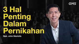 3 HAL PENTING DALAM PERNIKAHAN - Bpk. John Mantofa