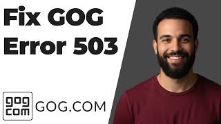 Fix GOG Error 503 (Easy Guide)