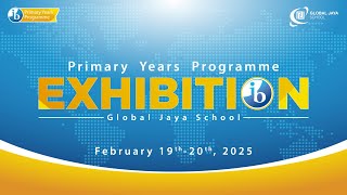 Global Jaya School - PYP Exhibition 2025