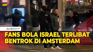 Bentrokan Pecah antara Suporter Maccaba Tel Aviv dan Massa di Amsterdam, PM Belanda: Memalukan