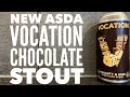 Vocation Naughty & Nice Chocolate Stout By Vocation Brewery | ASDA Craft Beer Review