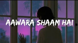 Aawara Shaam Hai (Slowed+Reverb) #lofi #slowedandreverb