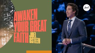 Awaken Your Great Faith | Joel Osteen