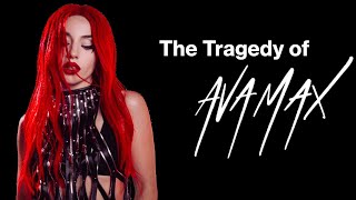 The Tragedy Of Ava Max