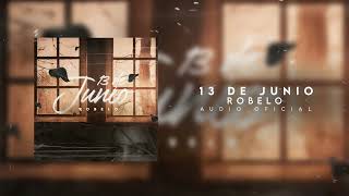 Luis Angel Robelo - 13 De Junio  (Audio Oficial)