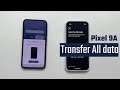 Pixel 9a Setup: Transfer your Old Android Data to Pixel phone!