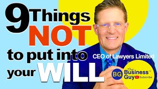 9 Things NOT to Put Into Your Will