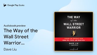 The Way of the Wall Street Warrior: Conquer the… by Dave Liu · Audiobook preview