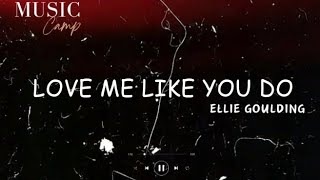 Love me like you do, Elli Goulding, (lyrics), Music Camp