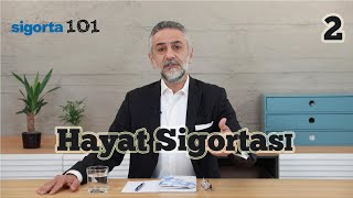 SİGORTA 101: HAYAT SİGORTASI (2. BÖLÜM)