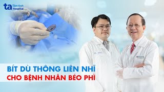 Bít dù thông liên nhĩ cho bệnh nhân béo phì | BVĐK Tâm Anh