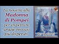 La novena alla Madonna di Pompei per impetrare grazie nei casi più disperati.