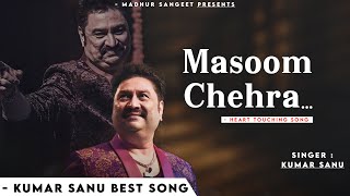 Masoom Chehra - Kumar Sanu | Romantic Song| Kumar Sanu Hits Songs