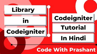 Library in Codeigniter | Custom Library in Codeigniter | Codeigniter Tutorial in Hindi | by Prashant