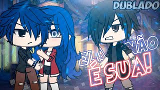 Ela não é Sua | Mini Filme [DUBLADO] Gacha Club