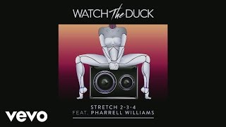 WatchTheDuck - Stretch 2-3-4 (Audio) ft. Pharrell Williams