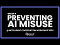 Group 4 | Preventing AI Misuse @ Intelligent Cooperation Workshop 2024