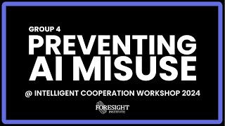 Group 4 | Preventing AI Misuse @ Intelligent Cooperation Workshop 2024