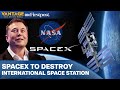 NASA pays Musk's SpaceX $843 Million to Destroy International Space Station | Vantage on Firstpost