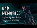 Bad Memories - RasH ( inspired by Alan Walker)