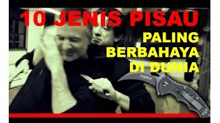 10 JENIS PISAU PALING BERBAHAYA DI DUNIA