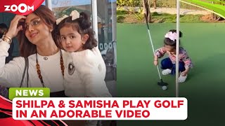 Shilpa Shetty & daughter Samisha play golf in ADORABLE video, netizens praise them