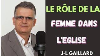 LE RÔLE DE LA FEMME DANS L'EGLISE|| J-L GAILLARD