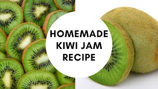 Homemade Kiwi Jam Recipe