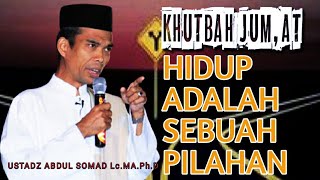 HIDUP INI ADALAH PILIHAN.Khutbah Jum,at,Ustadz Abdul Somad Lc.MA.Ph.D