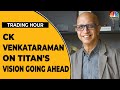 Weekender: CK Venkataraman Talks About Titan's Vision Of Going Ahead | Trading Hour | CNBC-TV18