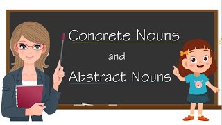 Concrete Nouns and Abstract Nouns