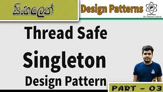 Design Patterns Sinhala By ChamiViews Part 3 - Thread Safe Singleton