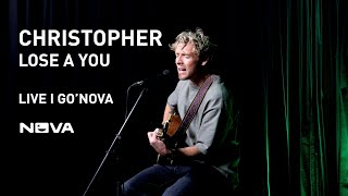 Christopher - Lose A You  | Live i GO'NOVA