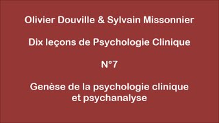 Dix leçons de psychologie clinique -7- Genèse de la psychologie clinique et psychanalyse