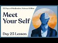 Day 25: What is the “Self”? - Neuroscience of Sense of Self | 30 Days of Meditation, Science & Bliss