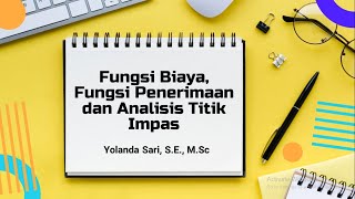 Fungsi Biaya, Fungsi Penerimaan dan Analisis Titik Impas (BEP)