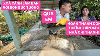 Cuộc sống quanh năm chỉ làm bạn với 4 bức tường, hôm nay đã hoàn thành đường dẫn vào nhà chị Thanh