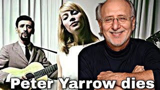 Peter Yarrow last days before death, folk star of Peter, Paul \u0026 Mary dies after cancer battle