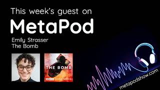 MetaPod - Episode 10. Emily Strasser of The Bomb