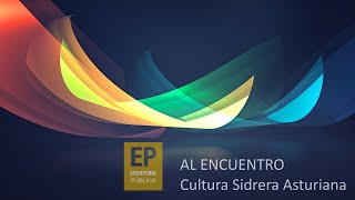 'Al Encuentro' con... Asturias y su cultura sidrera