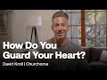 How Do You Guard Your Heart? | David Kroll