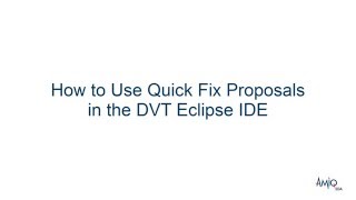 How to Use Quick Fix Proposals in the DVT Eclipse IDE