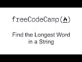 Find the Longest Word in a String - Basic Algorithm Scripting - Free Code Camp