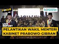 🔴LIVE STREAMING - Pelantikan Wakil Menteri Kabinet Merah Putih Prabowo 2024-2029