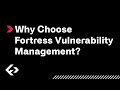 Why Choose Fortress Vulnerability Management?