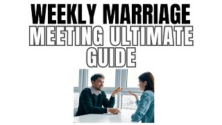 Weekly Marriage Meeting Ultimate Guide