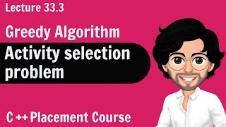 Activity Selection Problem - Greedy Algorithm | C++ Placement Course | Lecture 33.3