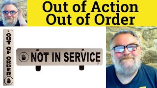 🔵 Out Of Action Meaning - Out of Order Defined - Out Of Action Examples - Out Of Order Definition