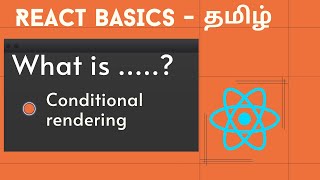 What is Conditional Rendering in React? explained in Tamil | React JS Beginner series Tamil