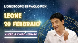 Leone ♌️ L'Oroscopo di Paolo Fox - 20 Febbraio 2024 - Voglio una vita spericolata